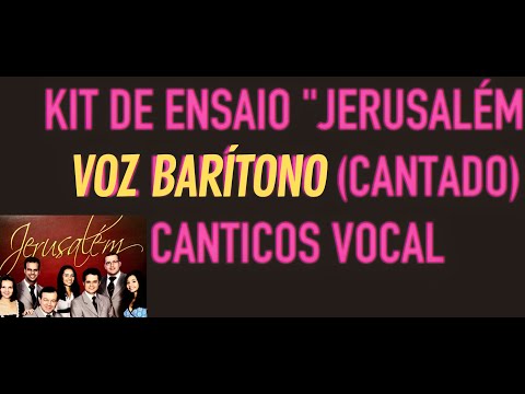 Kit de Ensaio "Jerusalém" Voz Barítono (cantado)