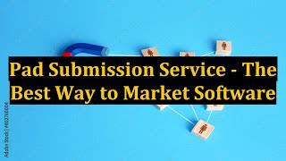 Pad Submission Service - The Best Way to Market Software
