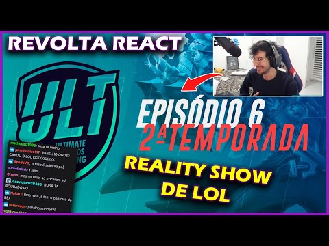 REVOLTA REACT ULT -  EPISÓDIO 6 TEMP 2 | REALITY SHOW DE LOL