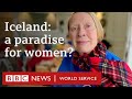 Is Iceland The Gender Equality Haven For Women It Seems To Be BBC World Service