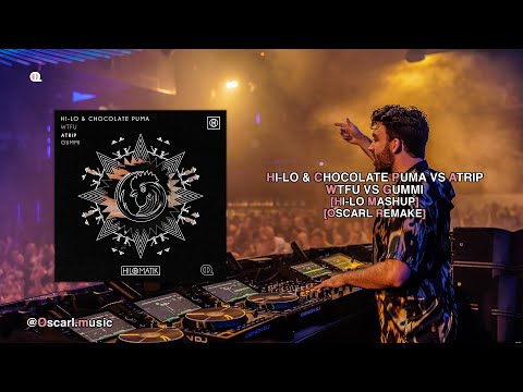 HI-LO & Chocolate Puma vs ATRIP - WTFU vs GUMMI (HI-LO Mashup) [OscarX Remake]