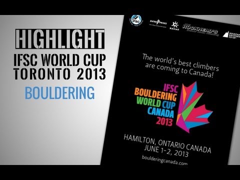 IFSC Climbing World Cup Toronto 2013 - Bouldering - Highlights