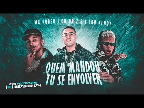 EOO KENDY, MC CH DA Z.O E MC ROGER -  QUEM MANDOU TU SE ENVOLVER - REMIX BREGA FUNK
