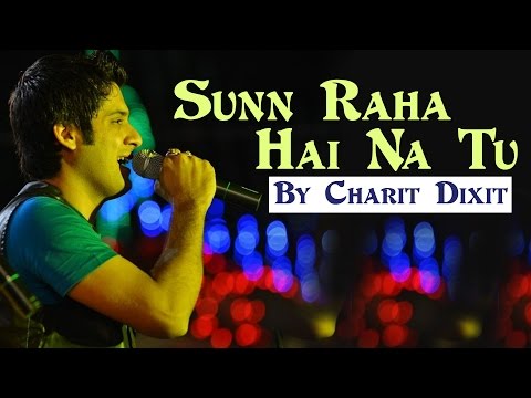 Charit Dixit Sun raha hai na tu cover song