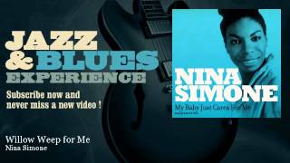 Nina Simone - Willow Weep for Me
