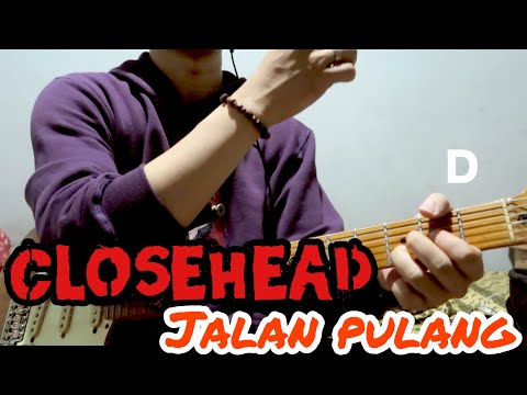 CLOSEHEAD - JALAN PULANG ( GUITAR PLAYTHROUGH + CHORDS )
