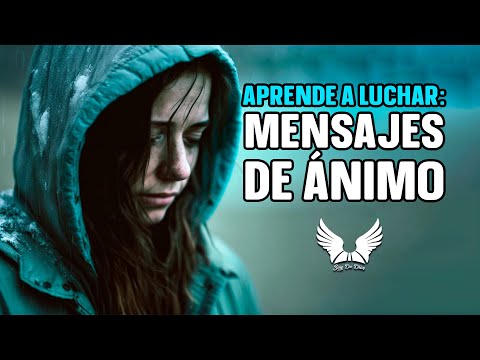 APRENDE A LUCHAR || Mensajes De Ánimo Para Cuando Sientes Que Todo Está Perdido || Soy De Dios