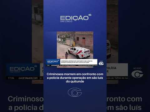 Criminosos morrem durante operação em São Luís do Quitunde