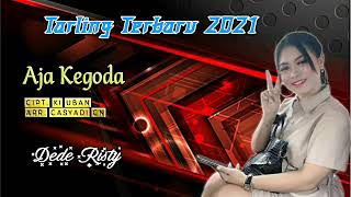 Download lagu AJA KEGODA vocal DEDE RISTY Tarling Terbaru 2021 full Lirik Cipt. Ki Uban mp3