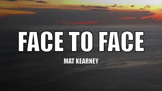 Mat Kearney - Face To Face (Lyrics)