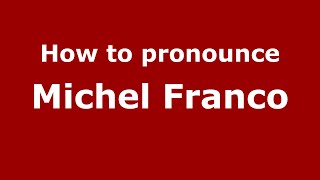 How to pronounce Michel Franco
