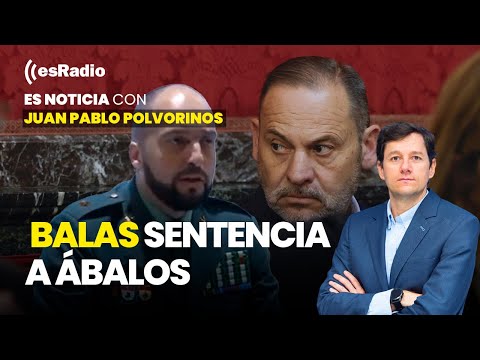 Es Noticia: Balas sentencia a Ábalos. “Era el jefe”