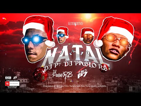 JÁ É NATAL  🎅🏽 AUTOMOTIVO DE NATAL 🎄 ( DJ P7 . DJ PABLO RB) 2022