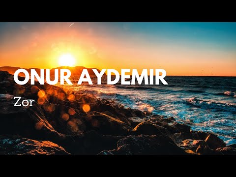 Onur Aydemir - Zor