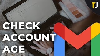How To Find the Creation Date of your Gmail or Google Account