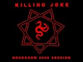 Killing Joke - Hosannas from the Basements of Hell - Rockshow 2006 session