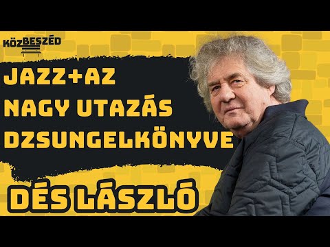 „6 éves korom óta zenében élek“ – Dzsungelkönyve, Geszti Péter, jazz - Dés László | KözBeszéd #102