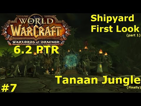 Warlords of Draenor 6.2 PTR - Tanaan Jungle [A] - Shipyard First Look (#1)