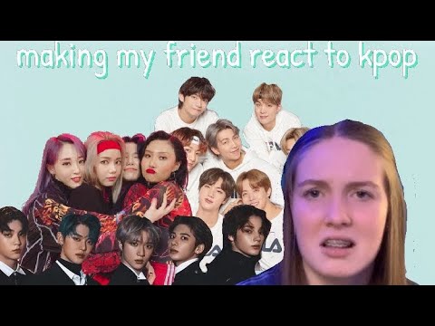 forcing my friend to react to kpop groups (BTS, TXT, ATEEZ, MAMAMOO) | PT 1