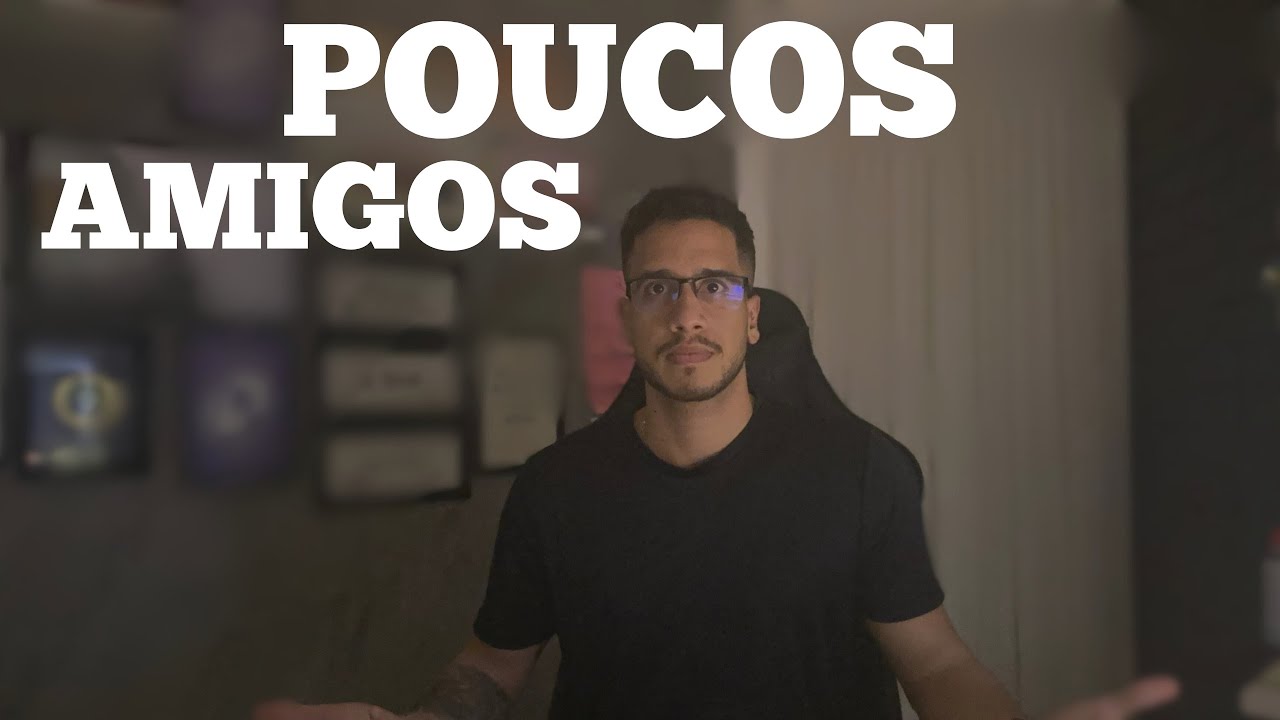 Por que eu escolhi ter poucos amigos?