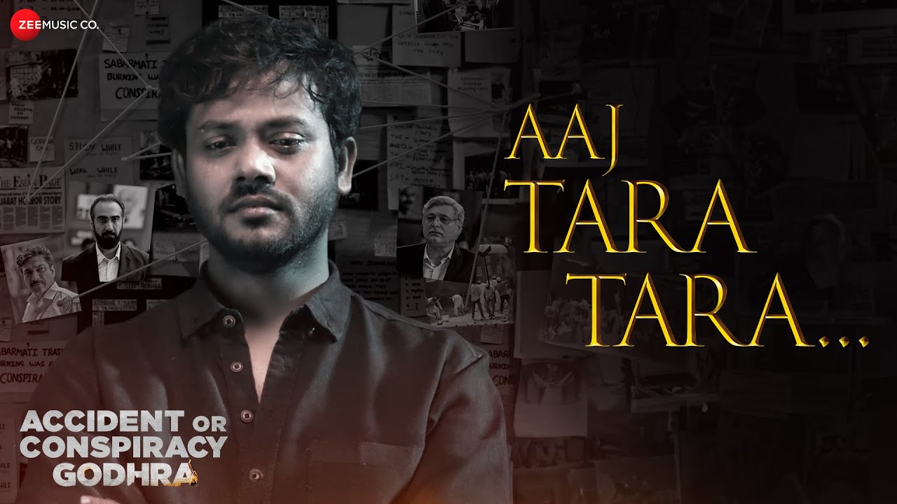 Aaj Tara Tara Lyrics | Accident or Conspiracy – Godhra | Papon
