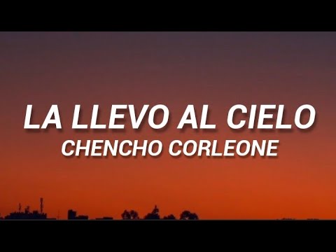 Chencho Corleone - La Llevo Al Cielo (Letra/Lyrics)