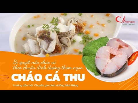 Bí quyết nấu cháo cá dinh dưỡng cực kì thơm ngon, bổ dưỡng không phải ai cũng biết | Mai Hằng Mahaso