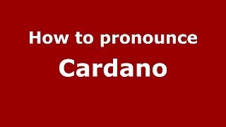 How to pronounce Cardano