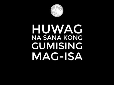 Video thumbnail for Huwag Na Sana ’kong Gumising Mag-Isa