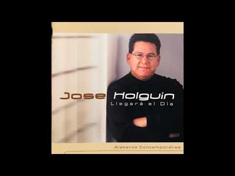 Llegara El Dia - Jose Holguin