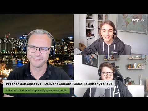 LoopUpLive: Talking Teams - Proof of Concepts 101 – Ep.8 Deliver a smooth Teams Telephony rollout