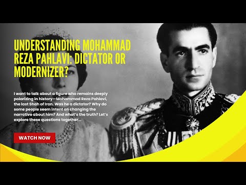 Understanding Mohammad Reza Pahlavi: Dictator or Modernizer?
