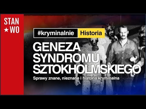 Geneza Syndromu Sztokholmskiego czyli napad na bank - Kryminalnie Historia #4