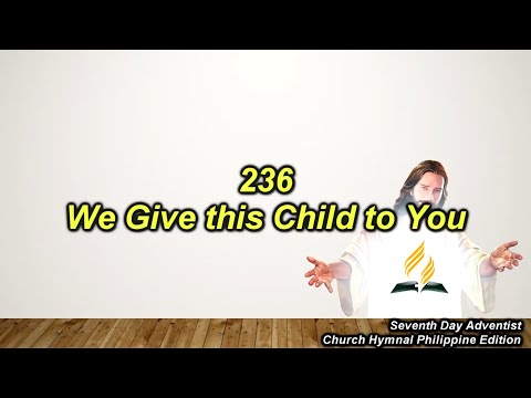 SDAH 236 – We Give this Child to You