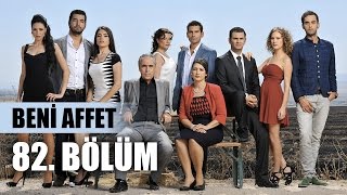 Beni Affet 82 Bölüm