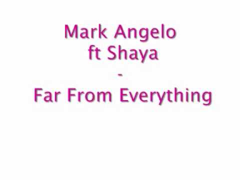 Mark Angelo ft Shaya - Far From Everything