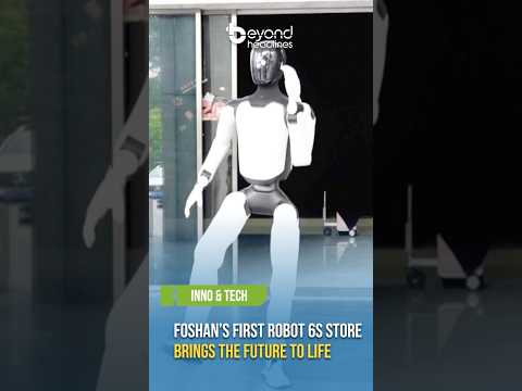 [Inno & Tech] Foshan&rsquo;s First Robot 6S Store Brings the Future to Life