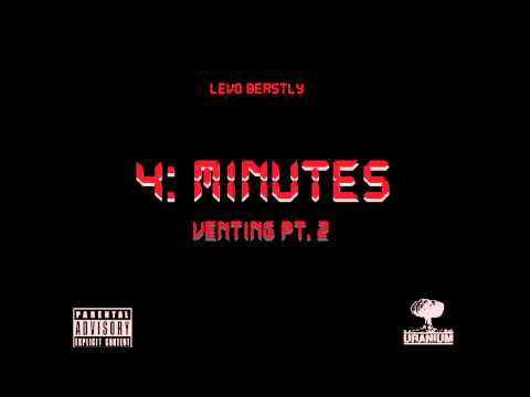 Levo Beastly - 4 Minutes [Venting Pt. 2]