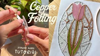 copper foiling tutorial ✷ stained glass for beginners