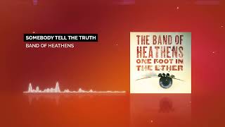 Band Of Heathens - Somebody Tell The Truth
