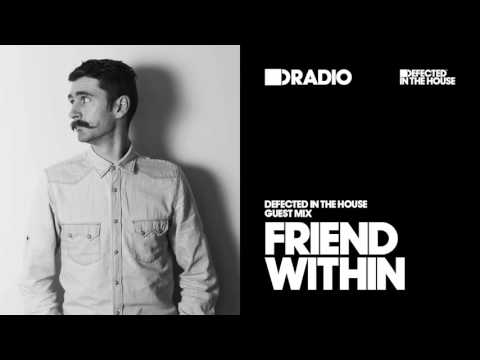 Defected In The House Radio 29.02.16 Guest Mix Friend Within