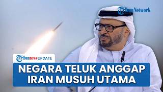 Bukan Israel, Negara Teluk Justru Anggap Iran sebagai Musuh Utama karena Menyerang Pakai Rudal-Drone