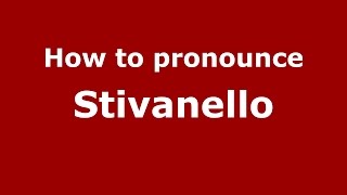 How to pronounce Stivanello