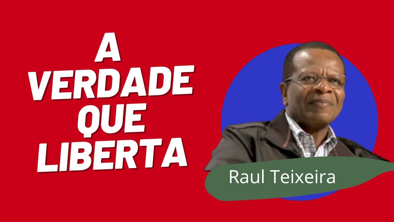 A verdade que liberta - Raul Teixeira
