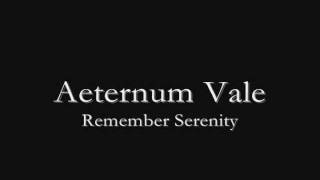 Aeternum Vale : Remember Serenity