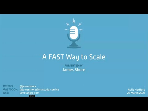 James Shore - A FAST (Fluid Scaling Technology) Way To Scale