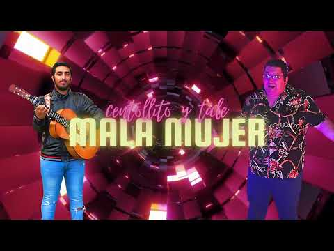 CENTOLLITO Y TALE MALA MUJER