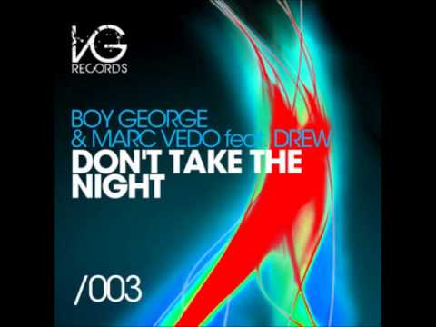 Boy George & Marc Vedo feat. Drew Jaymson - Don´t Take The Night (Original Vocal Mix)  || 2011 ||
