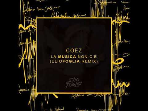 Coez - La musica non c'è (Elio Foglia Remix)