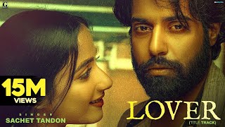 Lover Title Track : Sachet Tandon (Full Video) GURI | Movie Releasing 1st July 2022 | Geet MP3